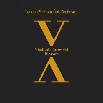 Johannes Brahms: Vladimir Jurowski & London Philharmonic Orchestra - 10 Years