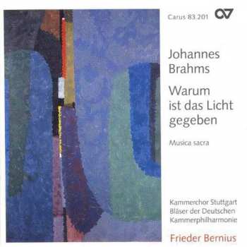 Johannes Brahms: Warum Ist Das Licht Gegeben - Musica Sacra