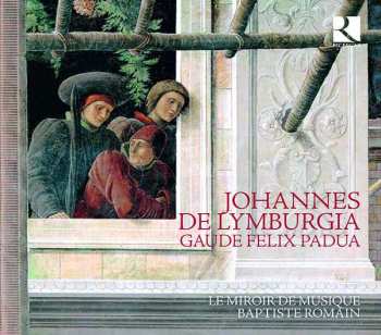 Album Johannes De Lymburgia: Geistliche Werke "gaude Felix Padua"