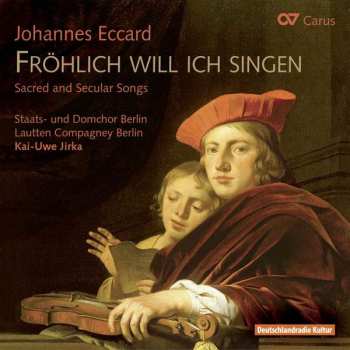 Johannes Eccard: Fröhlich Will Ich Singen - Sacred And Secular Songs