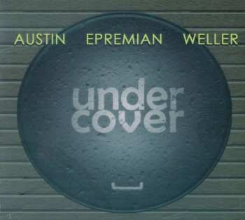 Album Johannes Epremian & Chris Weller Ray Austin: Undercover