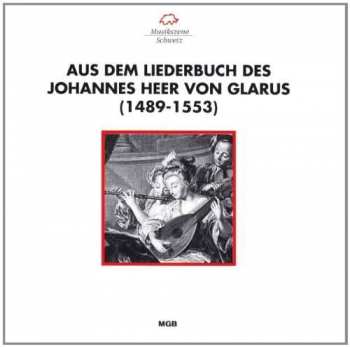 Album Johannes Heer Von Glarus: Aus Dem Liederbuch Des Johannes Heer Von Glarus