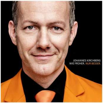 CD Johannes Kirchberg: Wie Früher. Nur Besser. 524611