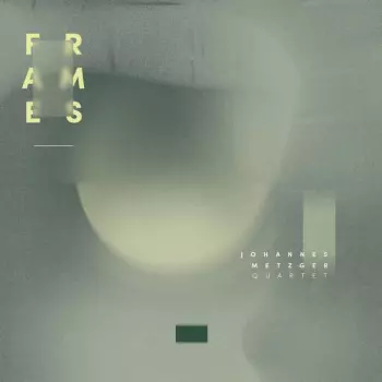 Johannes Metzger Quartet: Frames
