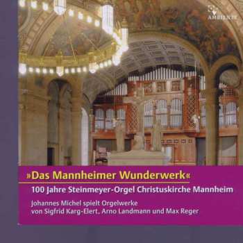 Album Johannes Matthias Michel: ''Das Mannheimer Wunderwerk''. 100 Jahre Steinmeyer-Orgel Christuskirche Mannheim