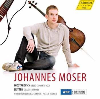 Johannes Moser: Shostakovich Cello Concertos No. 1, Britten Cello Symphony