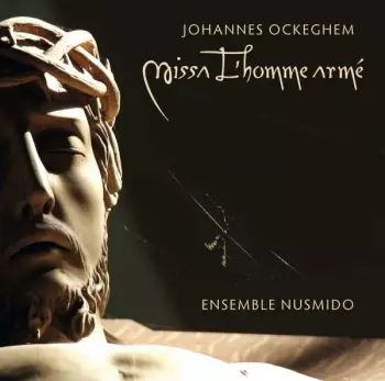 Johannes Ockeghem: Missa "l'homme Arme"