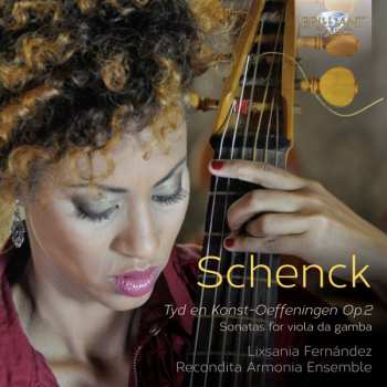 Album Johannes Schenck: Tyd En Konst-Oeffeningen Op.2 / Sonatas For Viola Da Gamba