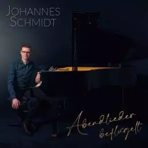 Johannes Schmidt: Johannes Schmidt - Abendlieder Beflügelt