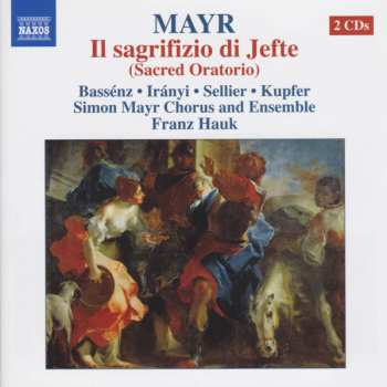 Album Johannes Simon Mayr: Il Sagrifizio di Jefte (Sacred Oratorio)