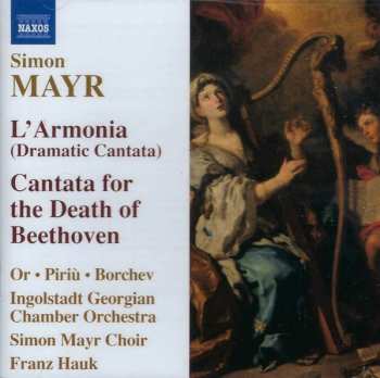 Album Johannes Simon Mayr: L'Armonia (Dramatic Cantata) / Cantata For The Death Of Beethoven