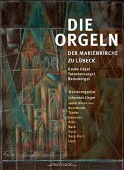 Johannes Unger: Die Orgeln Der Marienkirche Zu Lübeck