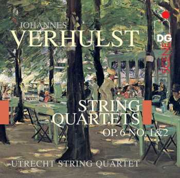 Album Johannes Verhulst: Streichquartette Op.6 Nr.1 & 2