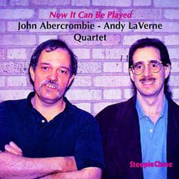 Album John Abercrombie - Andy LaVerne Quartet: Now It Can Be Played