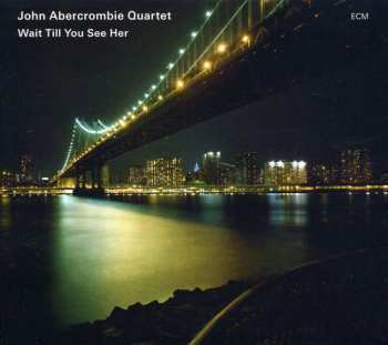 Album John Abercrombie Quartet: Wait Till You See Her