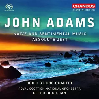 John Adams: Naive And Sentimental Music / Absolute Jest