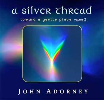 Album John Adorney: A Silver Thread - Toward A Gentle Place 2