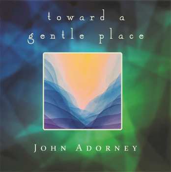 John Adorney: Toward A Gentle Place