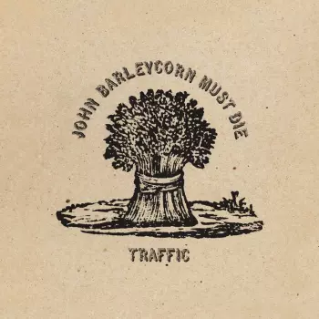 Traffic: John Barleycorn Must Die