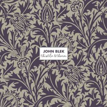 Album John Blek: Thistle & Thorn