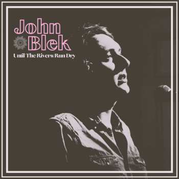 CD John Blek: Until The Rivers Run Dry 438260