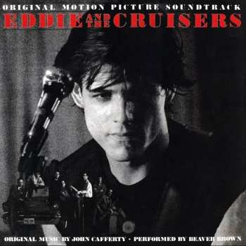 Album John Cafferty And The Beaver Brown Band: Eddie And The Cruisers (Original Motion Picture Soundtrack)