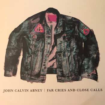 Album John Calvin Abney: Far Cries And Close Calls