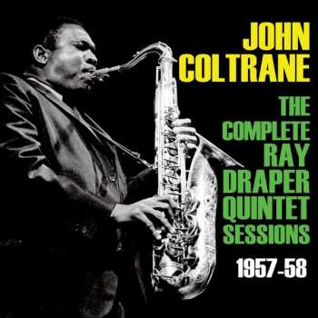 Album John Coltrane: The Complete Ray Draper Quintet Sessions 1957-58