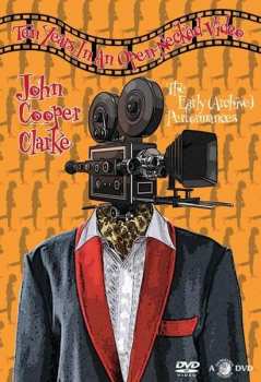 John Cooper Clarke: Ten Years In An Open-Necked Video (The Early (Archive) Performances)