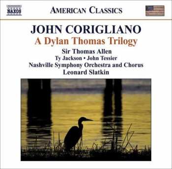 Album John Corigliano: A Dylan Thomas Trilogy