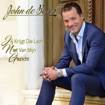 CD John De Bever: Jij Krijgt Die Lach Niet Van Mijn Gezicht 359677