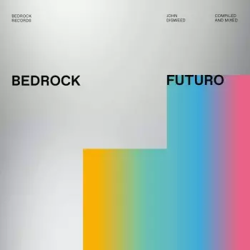 Bedrock Futuro Mixed And Compiled By John Digweed