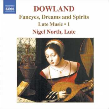 John Dowland: Lute Music, Vol. 1 - Fancyes, Dreams And Spirits
