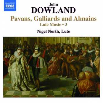 John Dowland: Lute Music, Vol. 3 - Pavans, Galliards And Almains