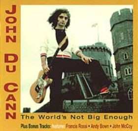 John Du Cann: The World's Not Big Enough