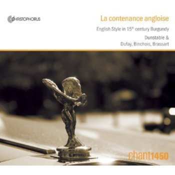 Album John Dunstable: La Contenance Angloise - English Style In 15th Century Burgundy = Der Englische Stil In Der Musik Burgunds Im 15. Jahrhundert = Le Style Anglais Dans la Musique de Bourgogne Au 15ème Siècle