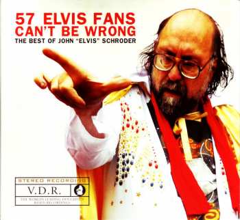 Album John "Elvis" Schroder: 57 Elvis Fans Can't Be Wrong: The Best Of John “Elvis” Schroder