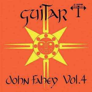 Album John Fahey: Guitar Vol. 4 / The Great San Bernardino Birthday Party And Other Excursions