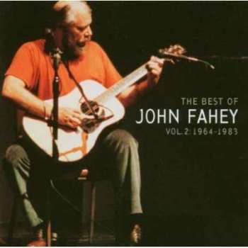 John Fahey: The Best Of John Fahey Vol. 2: 1964 - 1983