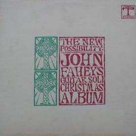 John Fahey: The New Possibility: John Fahey's Guitar Soli Christmas Album