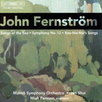 John Fernström: Songs Of The Sea • Symphony No. 12 • Rao-Nai-Nai's Songs
