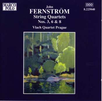 John Fernström: Streichquartette Nr.3,6,8