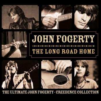 John Fogerty: The Long Road Home (The Ultimate John Fogerty · Creedence Collection)