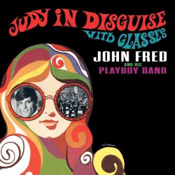 LP John Fred & His Playboy Band: Judy in Disguise with Glasses LTD 405985