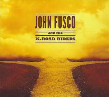 Album John Fusco And The X-Road Riders: John Fusco And The X-Road Riders