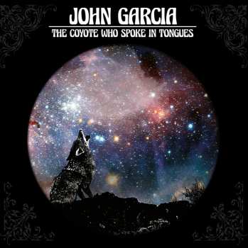 Album John Garcia: The Coyote Who Spoke In Tongues