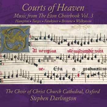 John Hampton: Courts Of Heaven (Music From The Eton Choirbook Vol. 3)