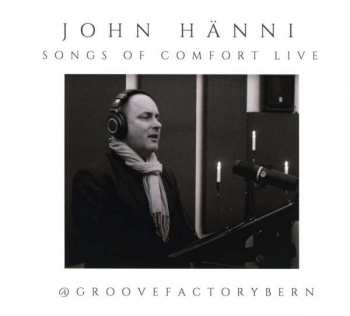 Album John Hänni (Jay H): Songs Of Comfort Live