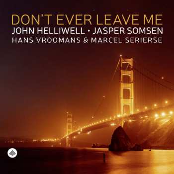 Album John Helliwell: Don't Ever Leave Me