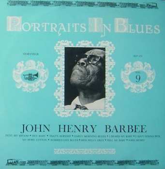 Album John Henry Barbee: Portraits In Blues, Vol.9